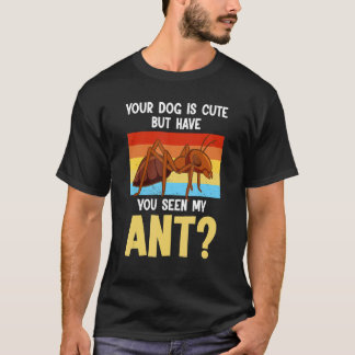 Camiseta Tu Perro Es Lindo Pero Has Visto Merch de Ant Ant