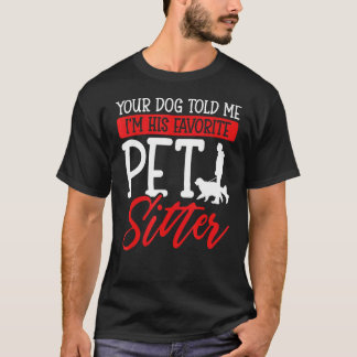 Camiseta Tu perro me dijo que soy su Mascota favorito