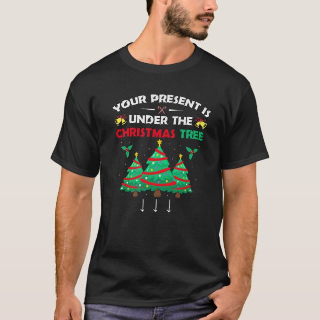 Camiseta Tu Presente Está Bajo El Árbol De Navidad Sucio Ad (Anverso)