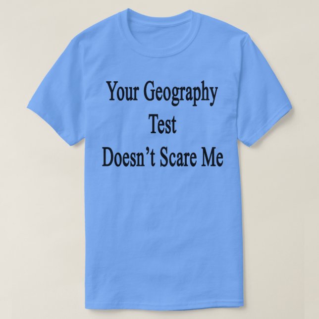 Camiseta Tu prueba de geografía no me asusta (Diseño del anverso)