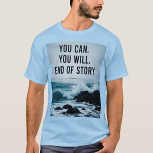 Camiseta ⭐ Tú Puedes Tú Querrás Fin De La Historia Motivaci