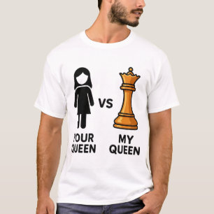Camiseta Tu Reina vs Mi Reina de Ajedrez