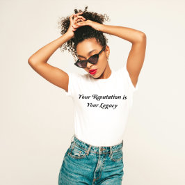 Camiseta "Tu reputación es tu legado"