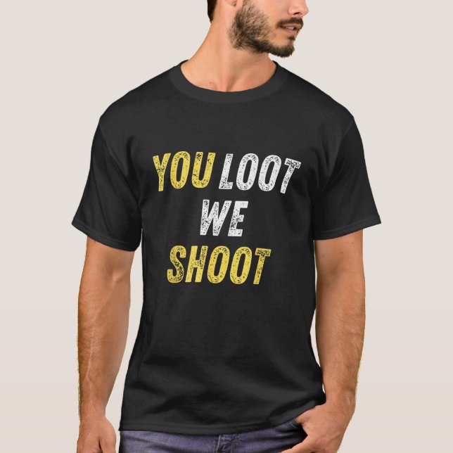 Camiseta Tú saqueas que disparamos (Anverso)