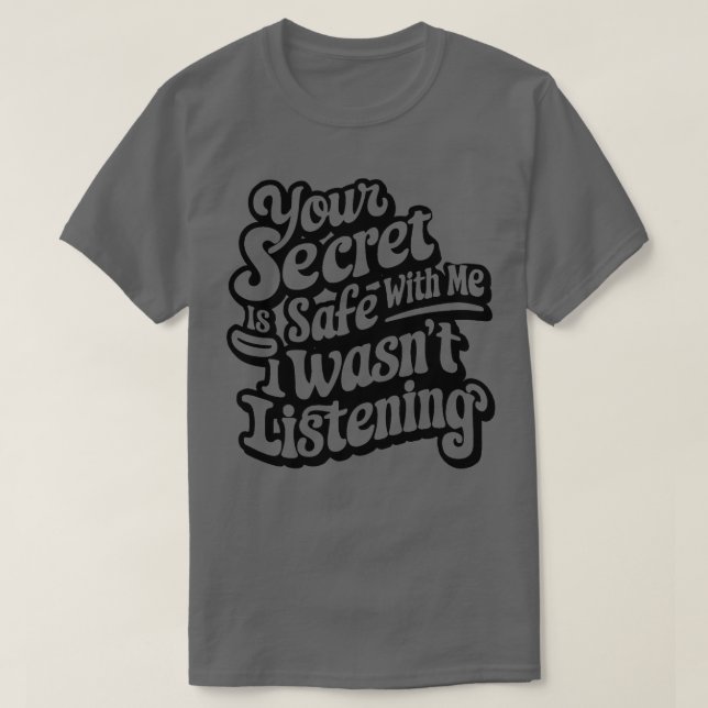 Camiseta tu secreto está a salvo conmigo, no estaba escucha (Diseño del anverso)