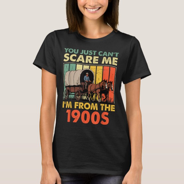 Camiseta Tú simplemente no puedes E yo soy de los 1900s Hom (Anverso)