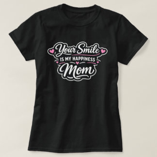 Camiseta Tu Sonrisa Es Mi Felicidad Mamá Regalo del Día de 