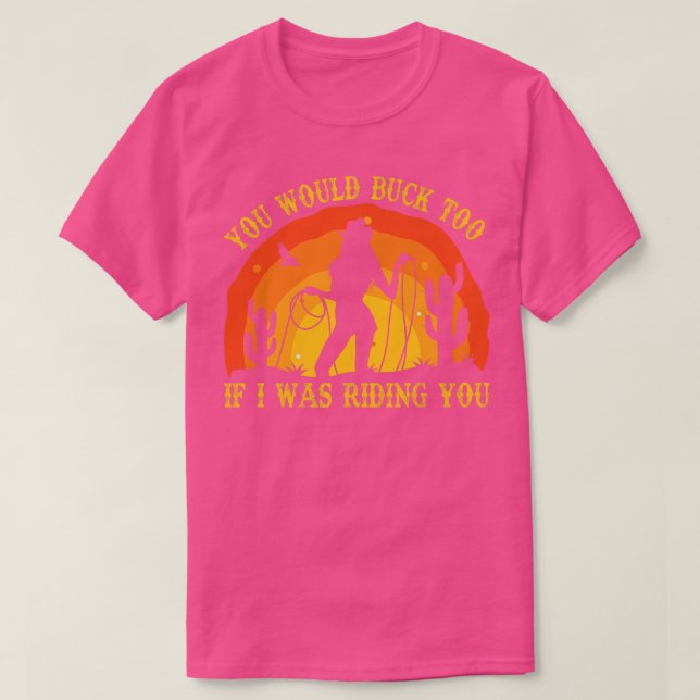 Camiseta Tú también irías si te estuviera montando Rodeo Co (Diseño del anverso)