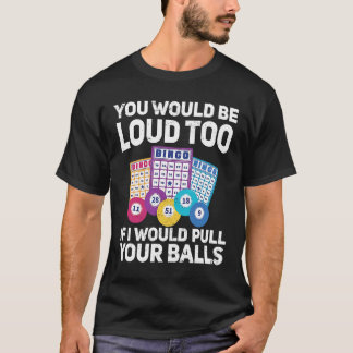 Camiseta Tú también serías ruidoso si yo estuviera jalando 