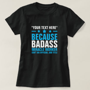 Camiseta TU TEXTO AQUÍ BADASS MIRACLE WORKER T-Shirt