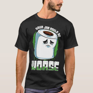 Camiseta Tu trabajo podría ser peor sarcasmo de papel higi