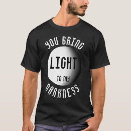 Camiseta Tú Traes Luz a mi Oscuridad Cita