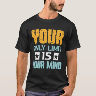 Camiseta Tu único límite es tu mente así que no te rindas  