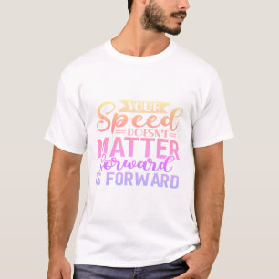 Camiseta Tu velocidad no importa hacia adelante ES