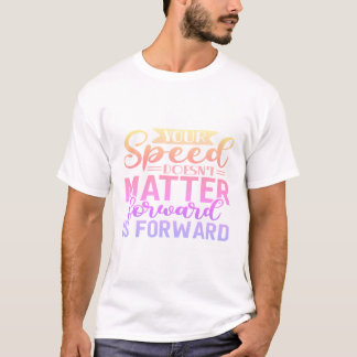 Camiseta Tu velocidad no importa hacia adelante ES