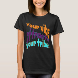 Camiseta Tu vibra atrae a tu tribu.