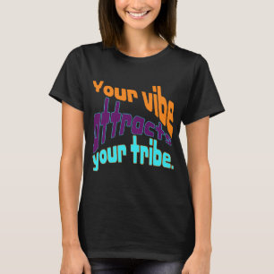 Camiseta Tu vibra atrae a tu tribu.