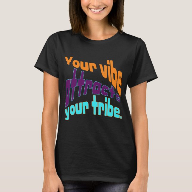 Camiseta Tu vibra atrae a tu tribu. (Anverso)