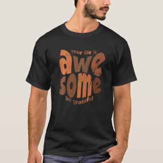 Camiseta Tu Vida Es Impresionante Sé Agradecido Motivación 
