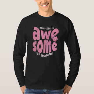 Camiseta Tu Vida Es Impresionante Sé Agradecido Motivación