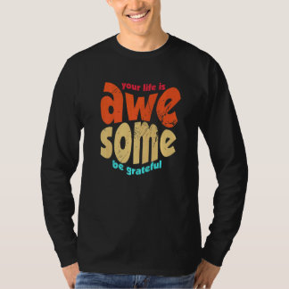 Camiseta Tu Vida Es Impresionante Sé Agradecido Motivación