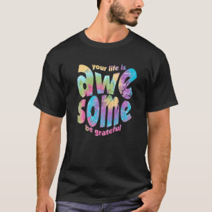 Camiseta Tu Vida Es Increíble Ser Agradecido Motivación De