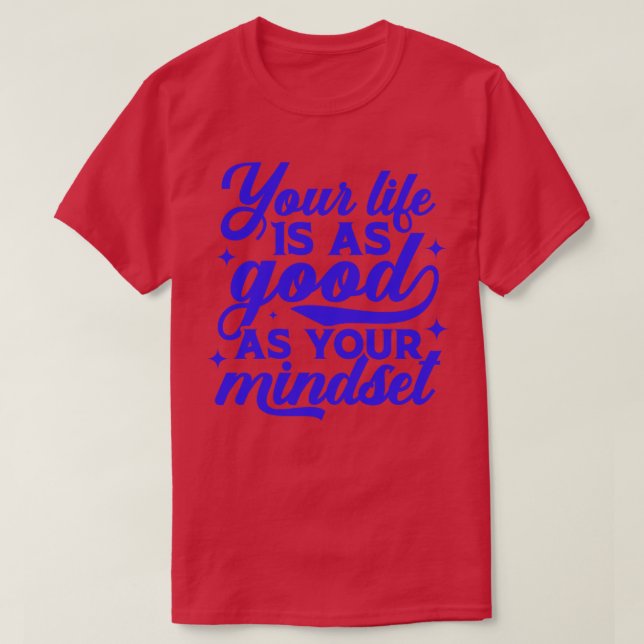 Camiseta Tu vida es tan buena como tu mentalidad Inspirador (Diseño del anverso)
