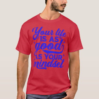Camiseta Tu vida es tan buena como tu mentalidad Inspirador