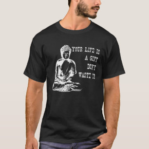 Camiseta Tu vida es un no la desperdicies cita budista refr