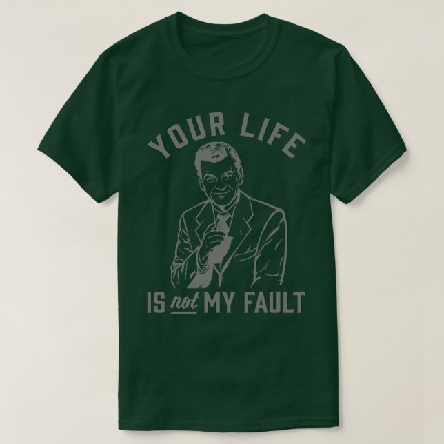 Camiseta Tu Vida No Es Mi Culpa (Diseño del anverso)
