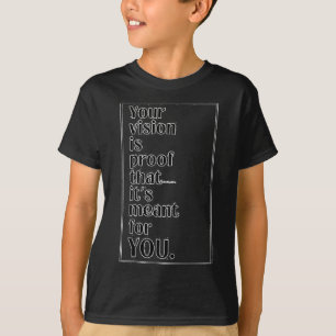 Camiseta Tu visión es prueba de que está destinada para ti