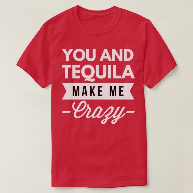 Camiseta Tú y Tequila me vuelven loca (Diseño del anverso)