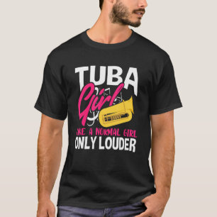 Camiseta Tuba Chica Como Un Chica Normal Sólo Más Grande Ba