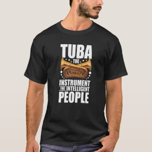 Camiseta Tuba El instrumento para la gente inteligente Tuba
