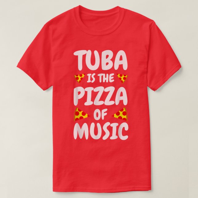 Camiseta Tuba Is The Pizza Of Musictuba Player Gifts Tuba N (Diseño del anverso)