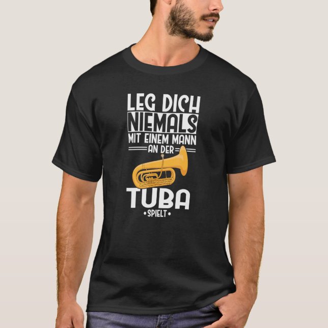 Camiseta Tuba Leg Dich Niemals Mann Tubist Orchestra Tuba (Anverso)