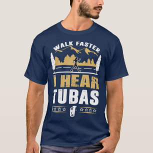 Camiseta Tuba Player Walk Faster Funny Cita