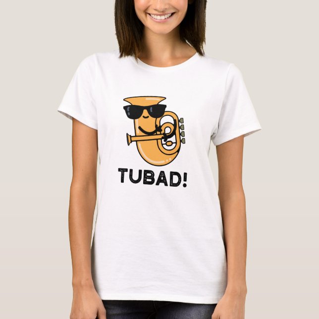 Camiseta Tubad Funny Music Tuba Pun (Anverso)