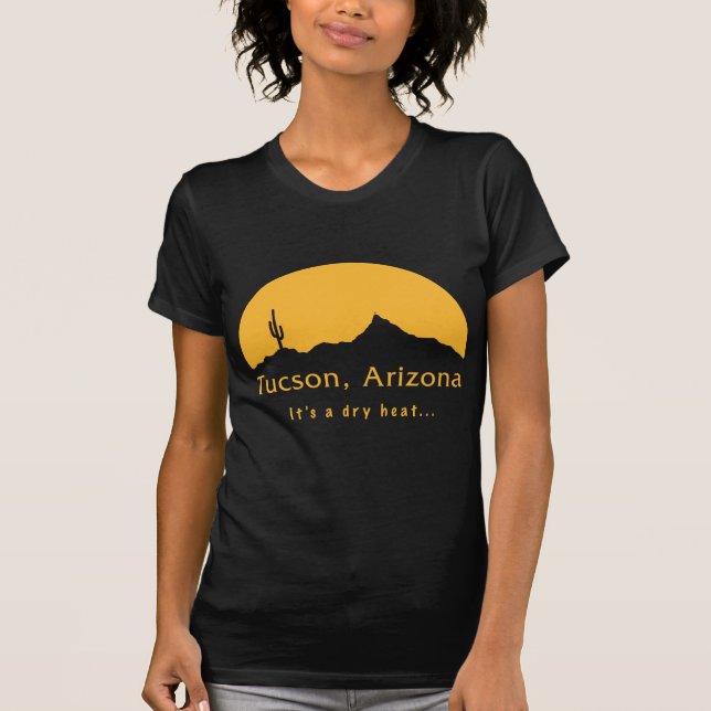 Camiseta Tucson, Arizona - Es un calor seco... (Anverso)