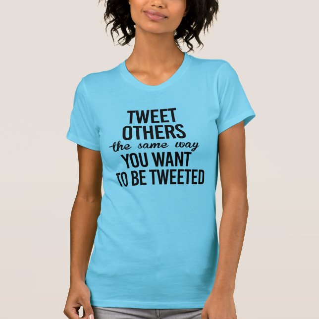 CAMISETA TUITEAR A OTROS COMO QUIERES QUE TE TUITEEN (Anverso)