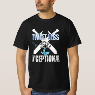 Camiseta Tuitear menos, ser 'X'ceptional.b