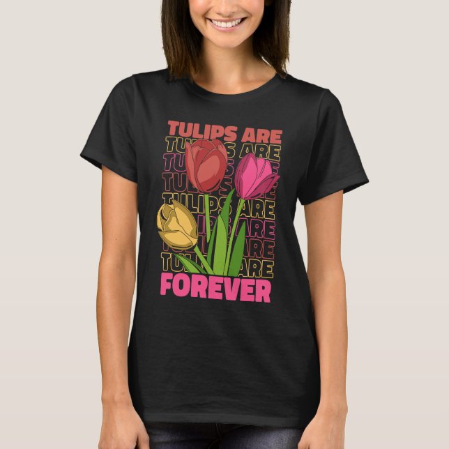 Camiseta Tulip Gardening Forever Gardener Garden  Tulips (Anverso)