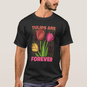 Camiseta Tulip Gardening Forever Gardener Garden Tulips