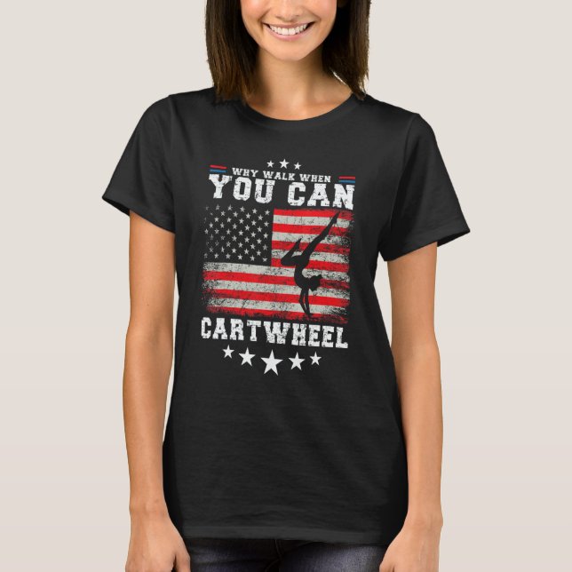 Camiseta Tumbling Girl Gymnastics Why Walk When You Can Car (Anverso)