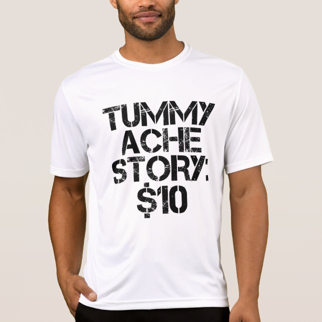 Camiseta Tummy Ache Story $10 Stomachache Funny (Anverso)