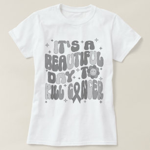 Camiseta Tumor cerebral es un bello día para matar al cánce