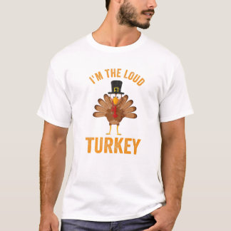 Camiseta Turkey Day I'm The Loud Turkey Thanksgiving Day
