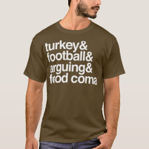 Camiseta turkey & football & arguing & food coma thanksgivi