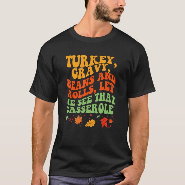 Camiseta Turkey Fun Gravy Beans And Rolls Let Me See That C (Anverso)