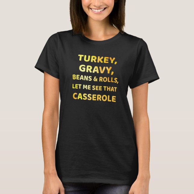 Camiseta Turkey  Gravy  Beans and Rolls  Let Me See That Ca (Anverso)